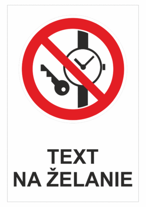 Bezpečnostné značky zákazové - Text na želanie: Kovové predmety