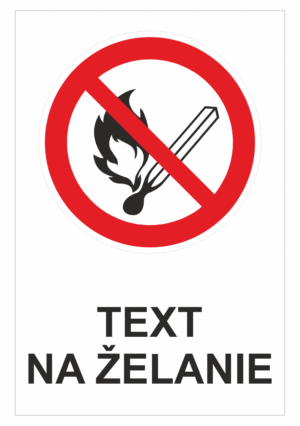 Bezpečnostné značky zákazové - Text na želanie: Otvorený oheň