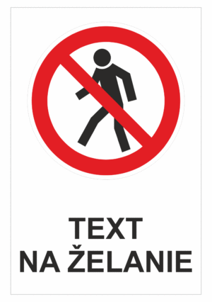 Bezpečnostné značky zákazové - Text na želanie: Zákaz pre peších