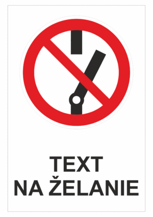 Bezpečnostné značky zákazové - Text na želanie: Nerozpojujte