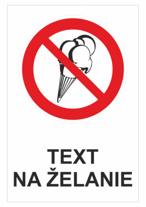 Bezpečnostné značky zákazové - Text na želanie: Zmrzlina