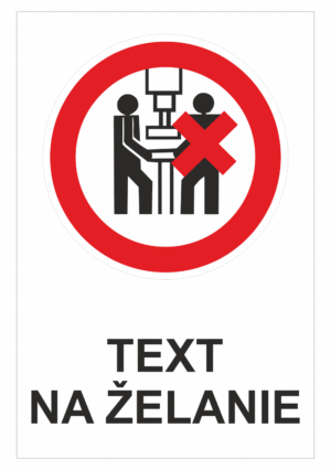 Bezpečnostné značky zákazové - Text na želanie: Nepracujte v dvoch