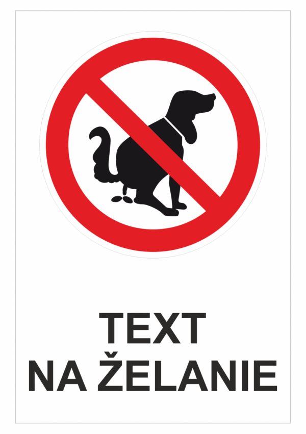 Bezpečnostné značky zákazové - Text na želanie: Zákaz kalenie psov