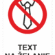 Bezpečnostné značky zákazové - Text na želanie: Nepracujte v kravate