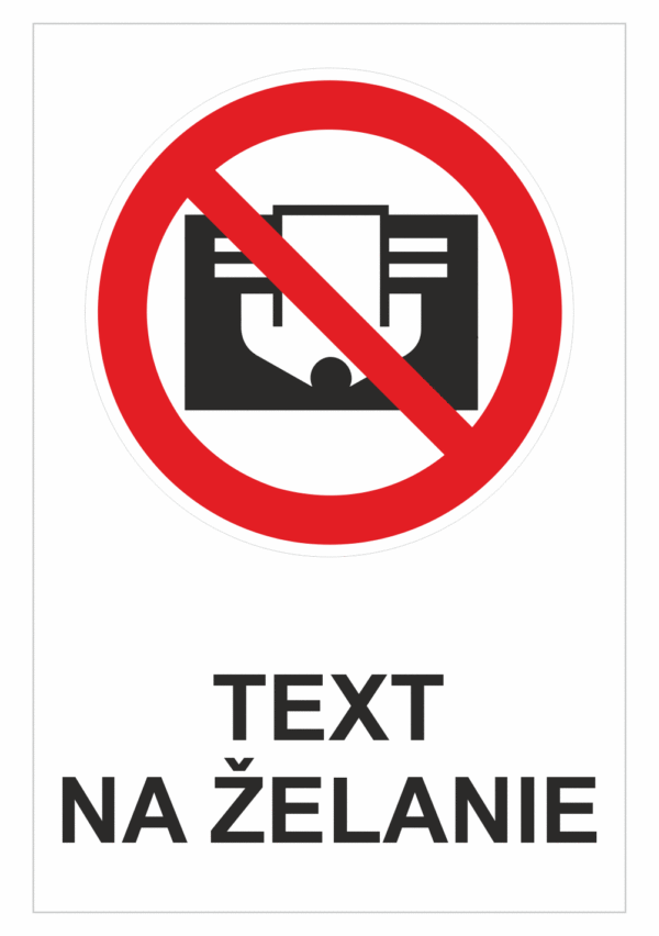 Bezpečnostné značky zákazové - Text na želanie: Nezakrývajte