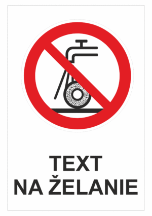 Bezpečnostné značky zákazové - Text na želanie: Nebrousit za mokra