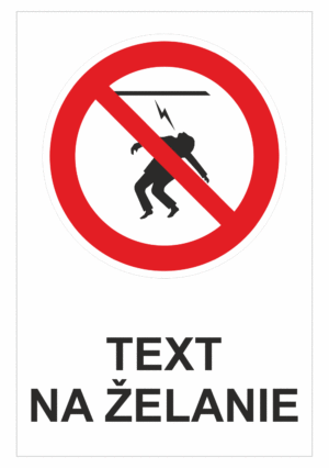 Bezpečnostné značky zákazové - Text na želanie: Nedotýkajte sa kabla