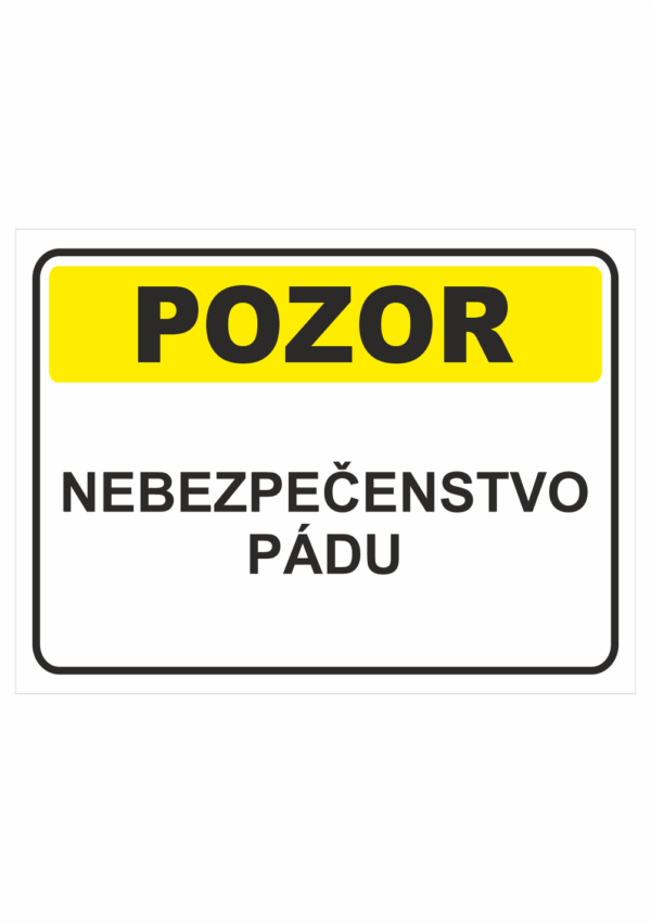 Bezpečnostné značky výstražné - Textová tabuľka: Pozor! Nebezpečenstvo pádu