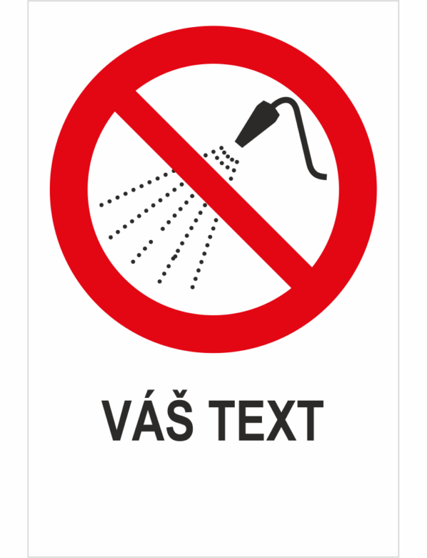 Zákaz striekania vodou – Váš text