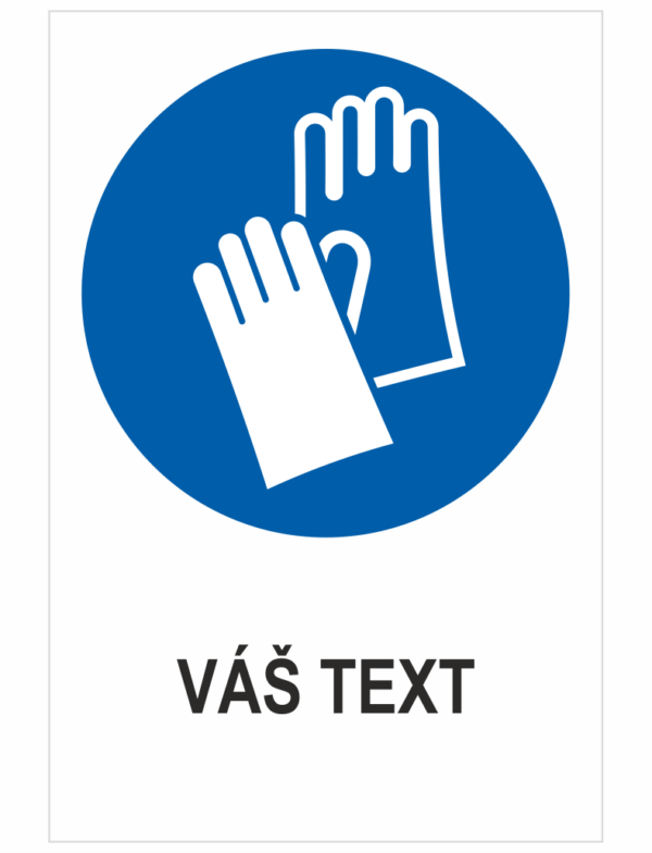 Nosiť ochranné rukavice – Váš text