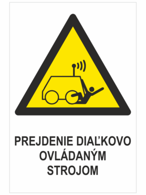 VÝSTRAHA - Prejdenie diaľkovo ovládaným strojom