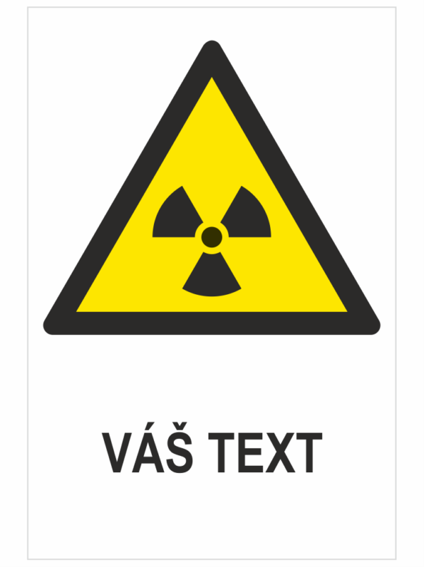 Rádioaktívny materiál alebo ionizujúce žiarenie ISO 7010 - Váš text