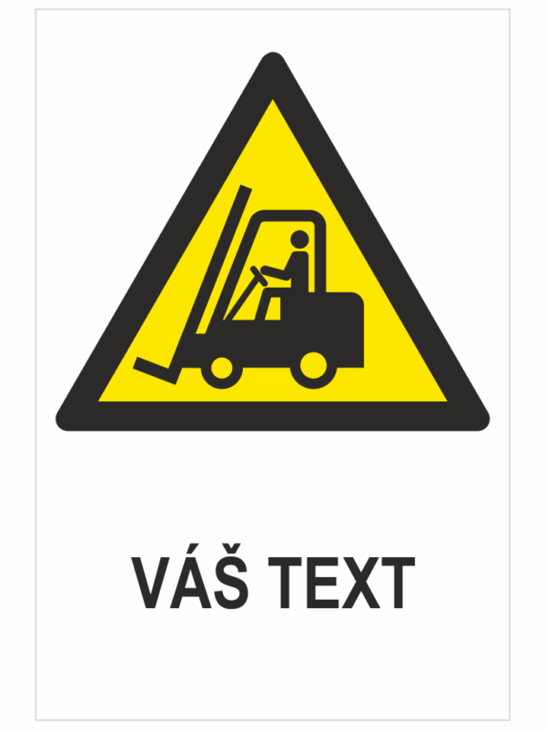 VYSOKOZDVIŽNÉ VOZIDLÁ A INÉ PRIEMYSELNÉ VOZIDLÁ ISO 7010 – Váš text