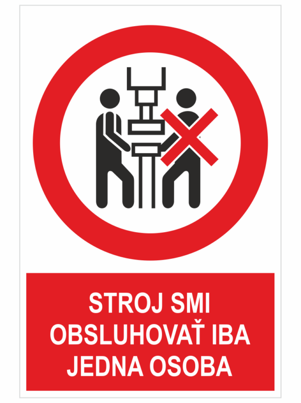 Stroj smie obsluhovať iba jedna osoba