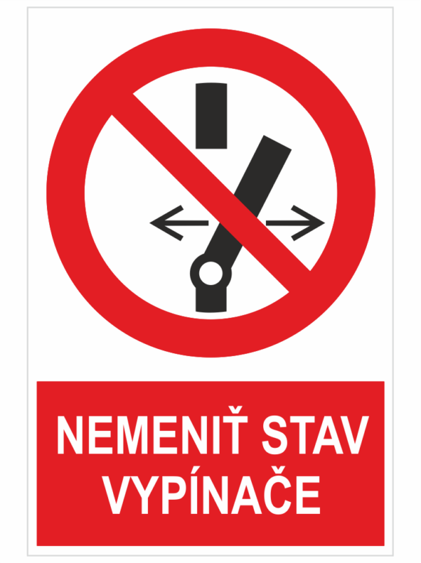 NEMENIŤ STAV VYPÍNAČA