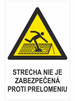 VÝSTRAHA - Strecha nie je zabezpečená proti rozbitiu